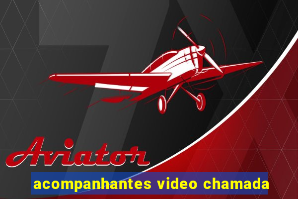 acompanhantes video chamada